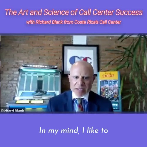 in my mind, I like to.RICHARD BLANK COSTA RICA'S CALL CENTER PODCAST
