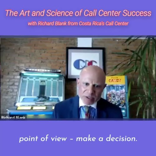 point of view-make a decision.RICHARD BLANK COSTA RICA'S CALL CENTER PODCAST